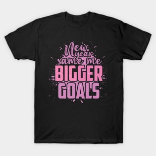 New Year Same Me Bigger Goals T-Shirt